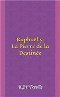 RaphaÃ«l 5: La Pierre de la DestinÃ©