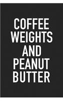 Coffee Weights and Peanut Butter