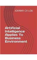 Artificial Intelligence Applies To Business Environment
