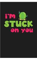 I'm Stuck on You: Funny Valentines Gift Lovely Cactus Lined Notebook