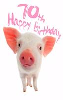 Happy 70th Birthday: Super Sweet Piggy Themed Happy Birthday Book to Use as a Journal or Notebook. Better Than a Birthday Card!