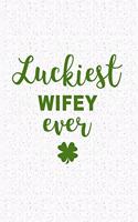 Luckiest Wifey Ever