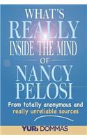 What's Really inside the mind of Nancy Pelosi