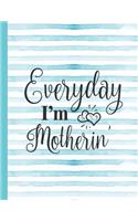 Everyday I'm Motherin': Mom Notebook for Writing or Journaling - College Ruled Blank Lines