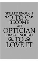 Skilled Enough to Become an Optician Crazy Enough to Love It