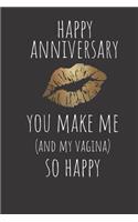 Happy Anniversary You Make Me and My Vagina So Happy