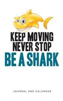 Keep Moving Never Stop Be a Shark