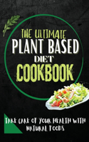 The Ultimate Plant Based Diet Cookbook
