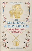 The Medieval Scriptorium: Making Books in the Middle Ages
