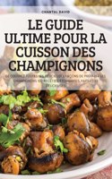 Guide Ultime Pour La Cuisson Des Champignons