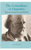The Coincidence of Opposites: William Golding's Later Fiction