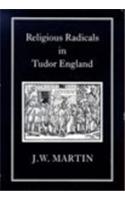 Religious Radicals in Tudor England
