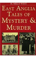 East Anglia Tales of Mystery and Murder