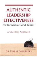 Authentic Leadership Effectiveness: for Individuals and Teams