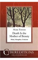 Death is the Mother of Beauty