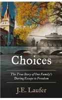 Choices: The True Story of One Family's Daring Escape to Freedom
