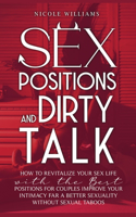 Sex Positions and Dirty Talk: How to Revitalize Your Sex Life with the Best Positions for Couples. Improve Your Intimacy for a Better Sexuality Without Sexual Taboos