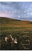 Yearning Wild: Exploring the Last Frontier and the Landscape of the Heart