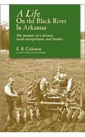 A Life On The Black River In Arkansas: A Pioneering Banker'S Memoir