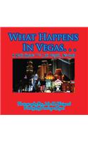 What Happens In Vegas. . .A Kid's Guide To Las Vegas, Nevada