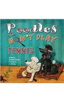 Poodles Don't Play Tennis