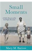 Small Moments: A Child's Memories of the Civil Rights Movement