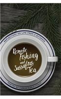 Remote Fishing and Sassafras Tea