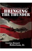 Bringing the Thunder: The Missions of a World War II B-29 Pilot in the Pacific