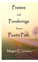 Praises and Ponderings from a Poet's Path