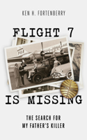Flight 7 Is Missing: The Search For My Father's Killer: The Search For My Father's Killer