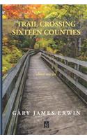 Trail Crossing Sixteen Counties
