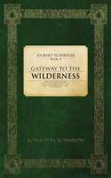 Gateway To The Wilderness: Journey To Forever