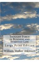 Thought Force in Business and Everyday Life