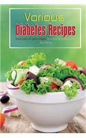 Various Diabetes Recipes: Take Care of Your Illness in a Best Possible Way!: Take Care of Your Illness in a Best Possible Way!