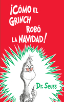 ¡Cómo El Grinch Robó La Navidad! (How the Grinch Stole Christmas Spanish Edition)