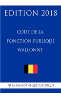 Code de la Fonction Publique Wallonne - Edition 2018