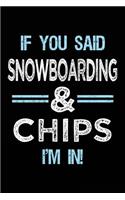 If You Said Snowboarding & Chips I'm in: Blank Lined Notebook Journal