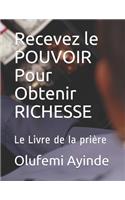 Recevez le POUVOIR Pour Obtenir RICHESSE