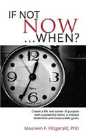 If Not Now, When?