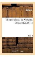 Théâtre Choisi de Voltaire. Tome 4. Oreste