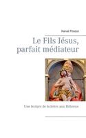 Fils Jésus, parfait médiateur