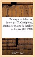 Catalogue de Tableaux Et Études Par G. Castiglione, Objets de Curiosité de l'Atelier de l'Artiste