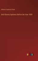 Anti-Slavery Opinions Before the Year 1800
