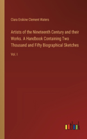 Artists of the Nineteenth Century and their Works. A Handbook Containing Two Thousand and Fifty Biographical Sketches