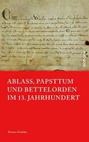 Ablass, Papsttum und Bettelorden im 13. Jahrhundert