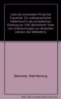 Liebe ALS Universales Prinzip Bei Frauenlob: Ein Volkssprachlicher Weltentwurf in Der Europäischen Dichtung Um 1300