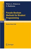 Pseudo-Boolean Methods for Bivalent Programming: Lecture at the First European Meeting of the Institute of Management Sciences and of the Econometric Institute, Warsaw, September 2-7, 1966