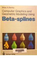 Computer Graphics and Geometric Modeling Using Beta-Splines