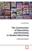 The Construction of Masculinity and Femininity in Alcohol Advertising