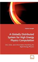 Globally Distributed System for High Energy Physics Computation